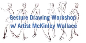 Gesture Drawing Workshop w/ Artist McKinley Wallace