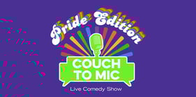 Couch to Mic: Live Comedy Show - Pride Edition