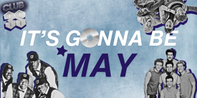 CLUB 3S: It's Gonna Be May
