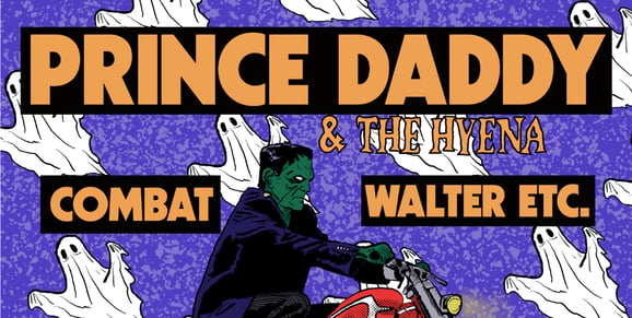 Prince Daddy and the Hyena w/ Combat & Walter Etc.