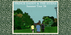 Prince Daddy & The Hyena w/ Saturdays At Your Place, Riley!, Carpool
