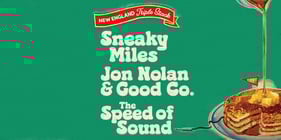 New England Triple Stack: Sneaky Miles, Jon Nolan, The Speed of Sound