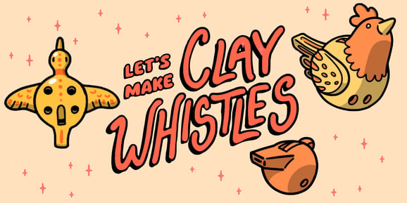 Let's Make Clay Whistles! Workshop w/ Artist Isabella Rotman