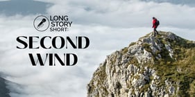 Long Story Short: Second Wind